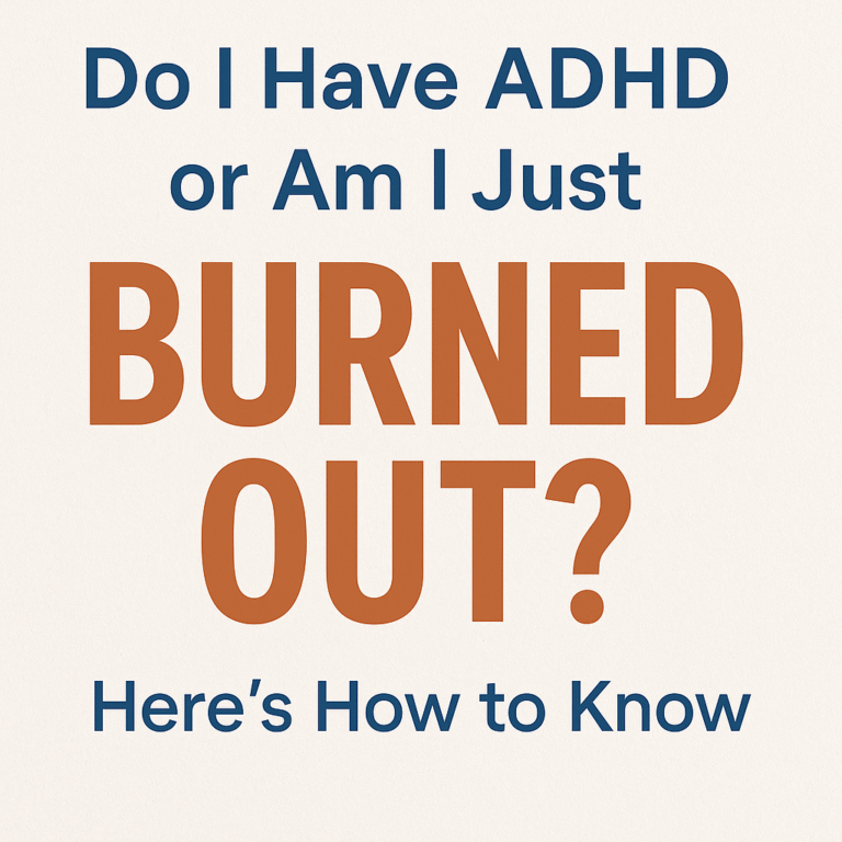 Do I Have ADHD or Am I Just Burned Out? Here’s How to Know